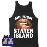 She From Staten Island New York T-Shirt Black Lives Matter Sexy Lips Girl Shirt