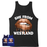She From Westland Michigan T-Shirt Black Lives Matter Sexy Lips Girl Shirt