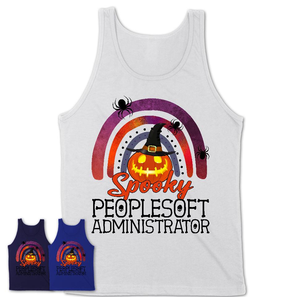 Spooky Peoplesoft Administrator Shirt, Halloween Rainbow Shirt for Women, Funny Pumpkin Shirt for Peoplesoft Administrator, Halloween Gift