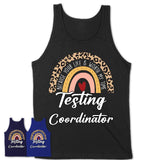 Testing Coordinator Because Your Life Worth My Time Rainbow T-Shirt