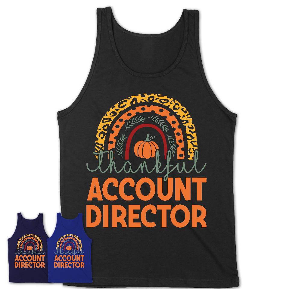 Thankful Account Director Shirt, Pumpkin Rainbow Sweater for Fall Lovers, Thanksgiving Gift for Account Director Women