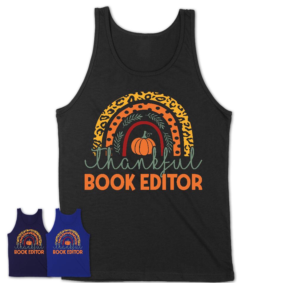 Thankful Book Editor Shirt, Pumpkin Rainbow Sweater for Fall Lovers, Thanksgiving Gift for Book Editor Women