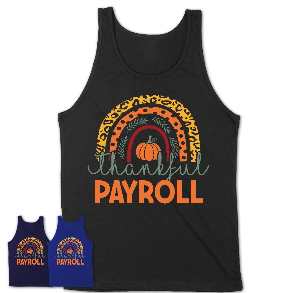 Thankful Payroll Shirt, Pumpkin Rainbow Sweater for Fall Lovers, Thanksgiving Gift for Payroll Women