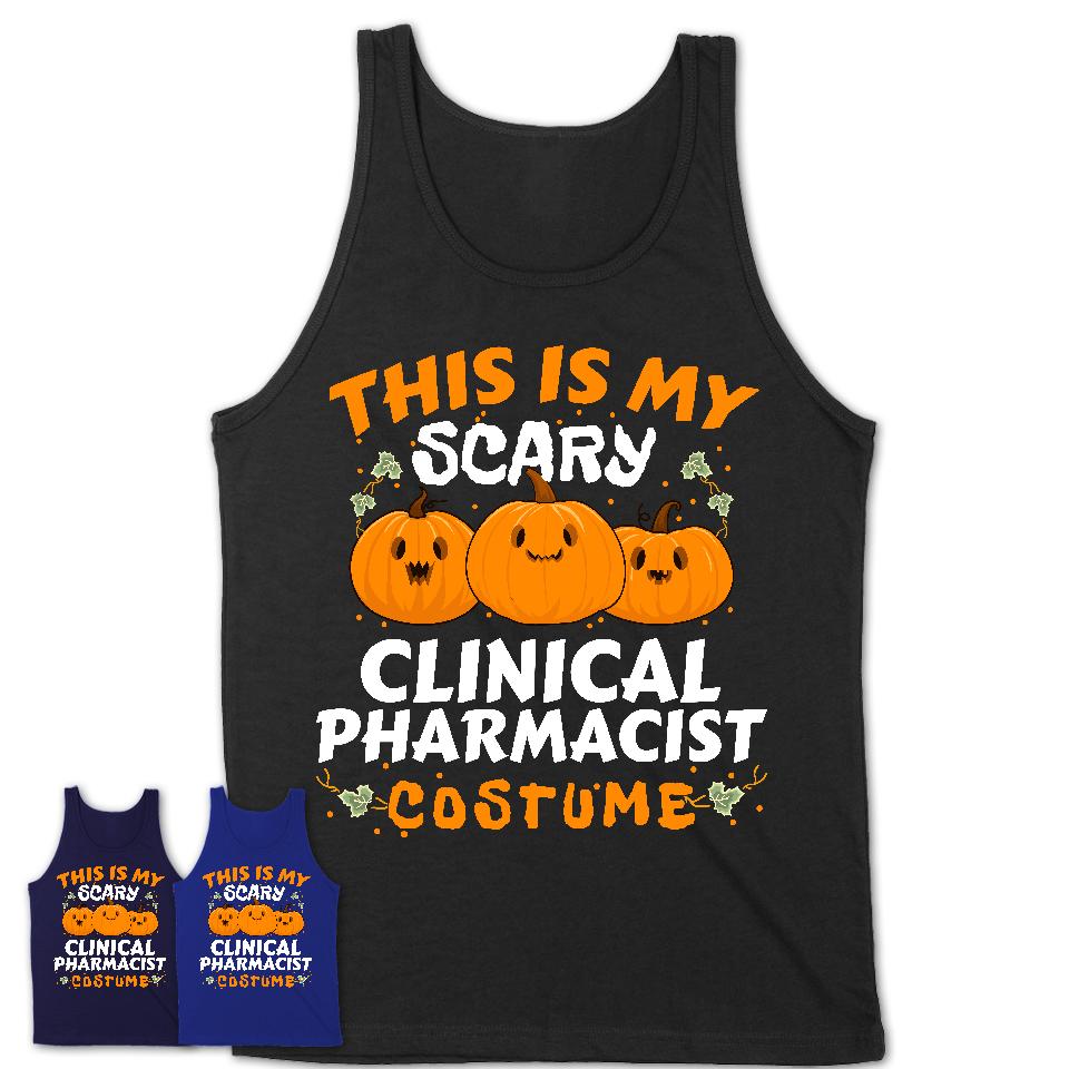 This Is My Scary Clinical Pharmacist Costume, Halloween Pumpkin Shirt, Funny Coworker Gift
