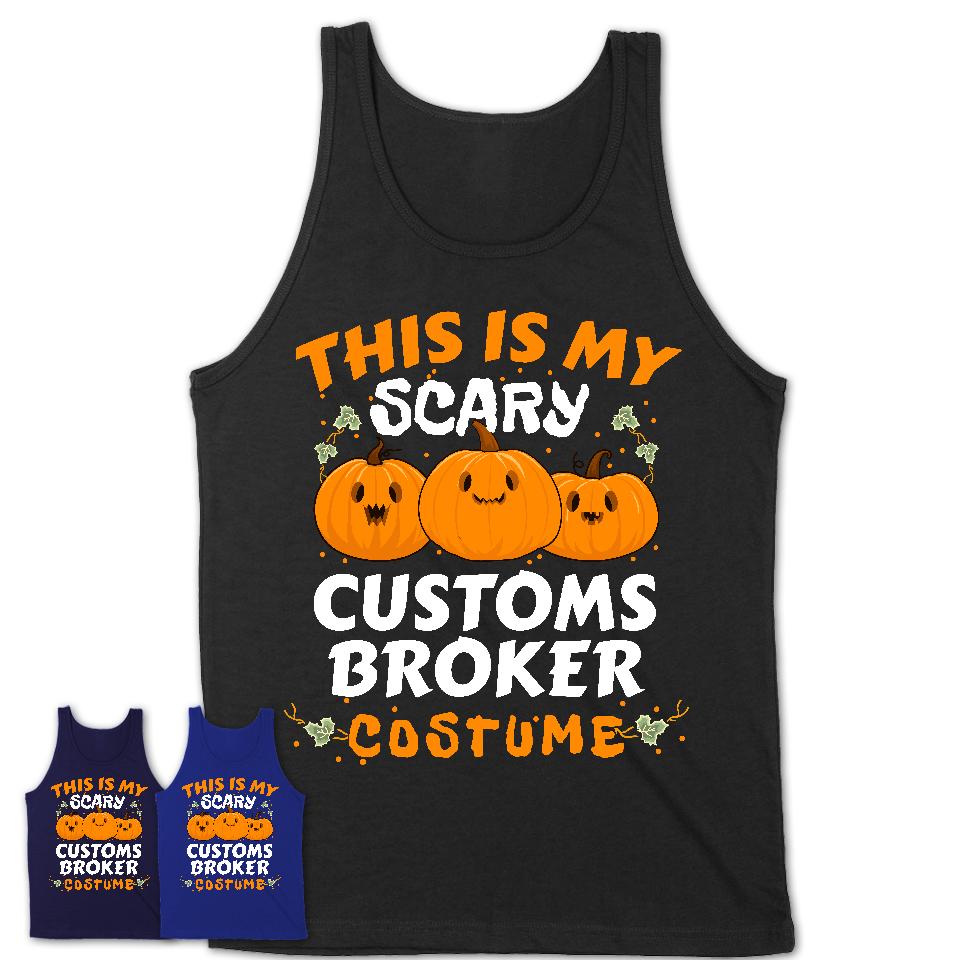 This Is My Scary Customs Broker Costume, Halloween Pumpkin Shirt, Funny Coworker Gift