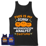 This Is My Scary Implementation Analyst Costume, Halloween Pumpkin Shirt, Funny Coworker Gift