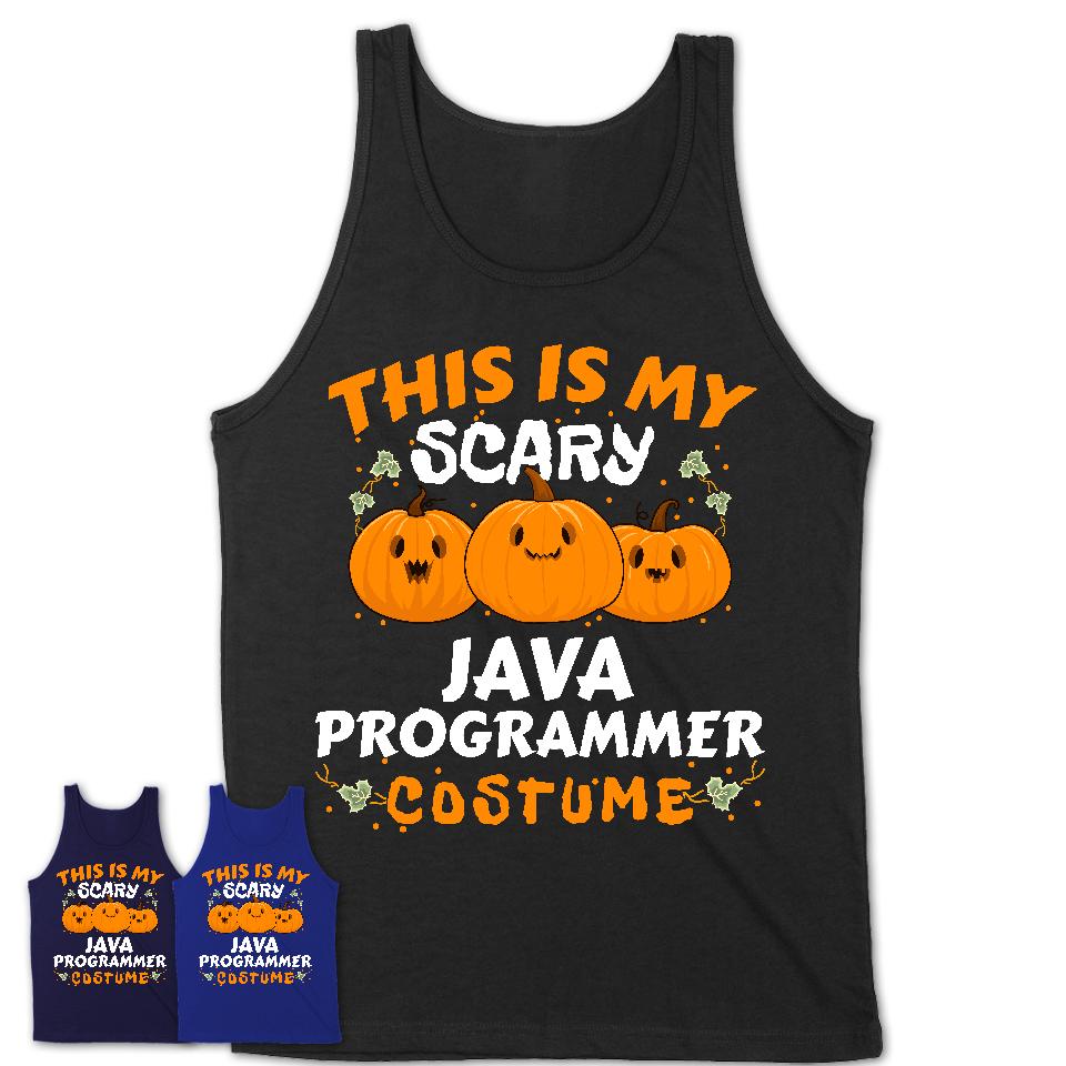 This Is My Scary Java Programmer Costume, Halloween Pumpkin Shirt, Funny Coworker Gift