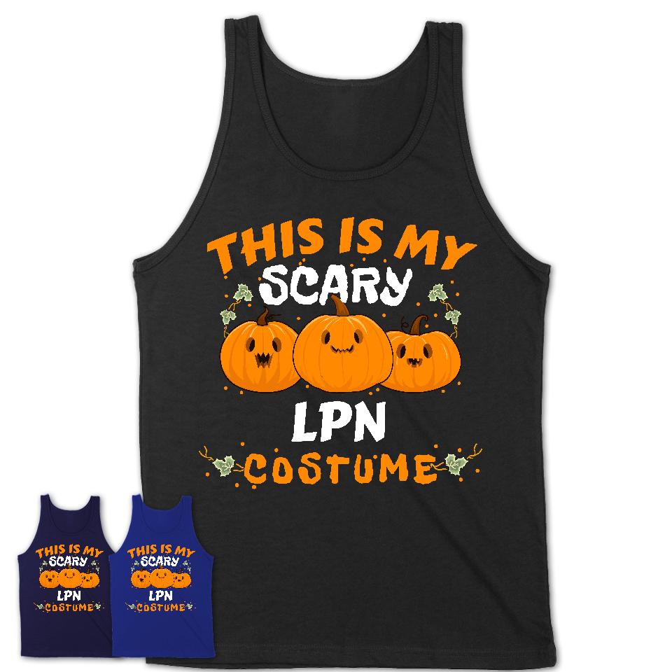 This Is My Scary LPN Costume, Halloween Pumpkin Shirt, Funny Coworker Gift