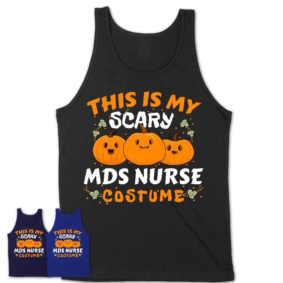 This Is My Scary Mds Nurse Costume, Halloween Pumpkin Shirt, Funny Coworker Gift