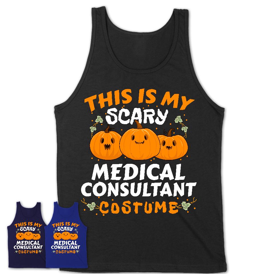 This Is My Scary Medical Consultant Costume, Halloween Pumpkin Shirt, Funny Coworker Gift