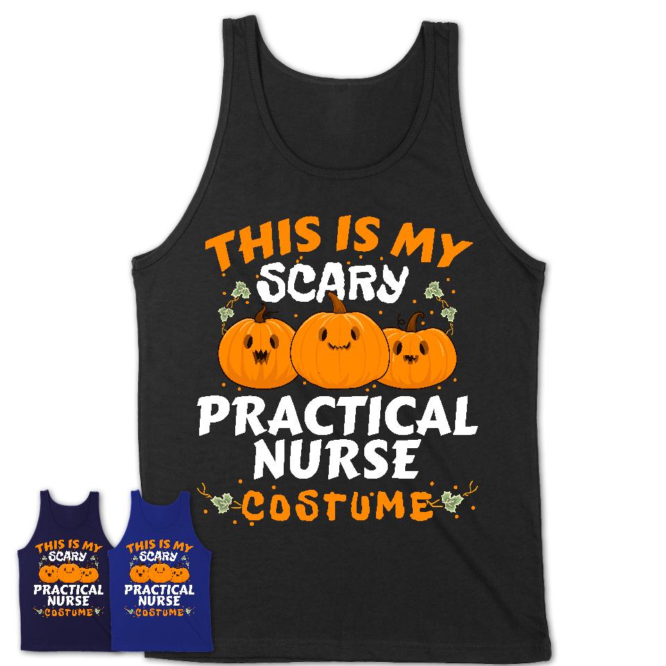 This Is My Scary Practical Nurse Costume, Halloween Pumpkin Shirt, Funny Coworker Gift