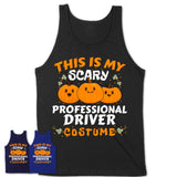 This Is My Scary Professional Driver Costume, Halloween Pumpkin Shirt, Funny Coworker Gift