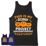 This Is My Scary Project Superintendent Costume, Halloween Pumpkin Shirt, Funny Coworker Gift