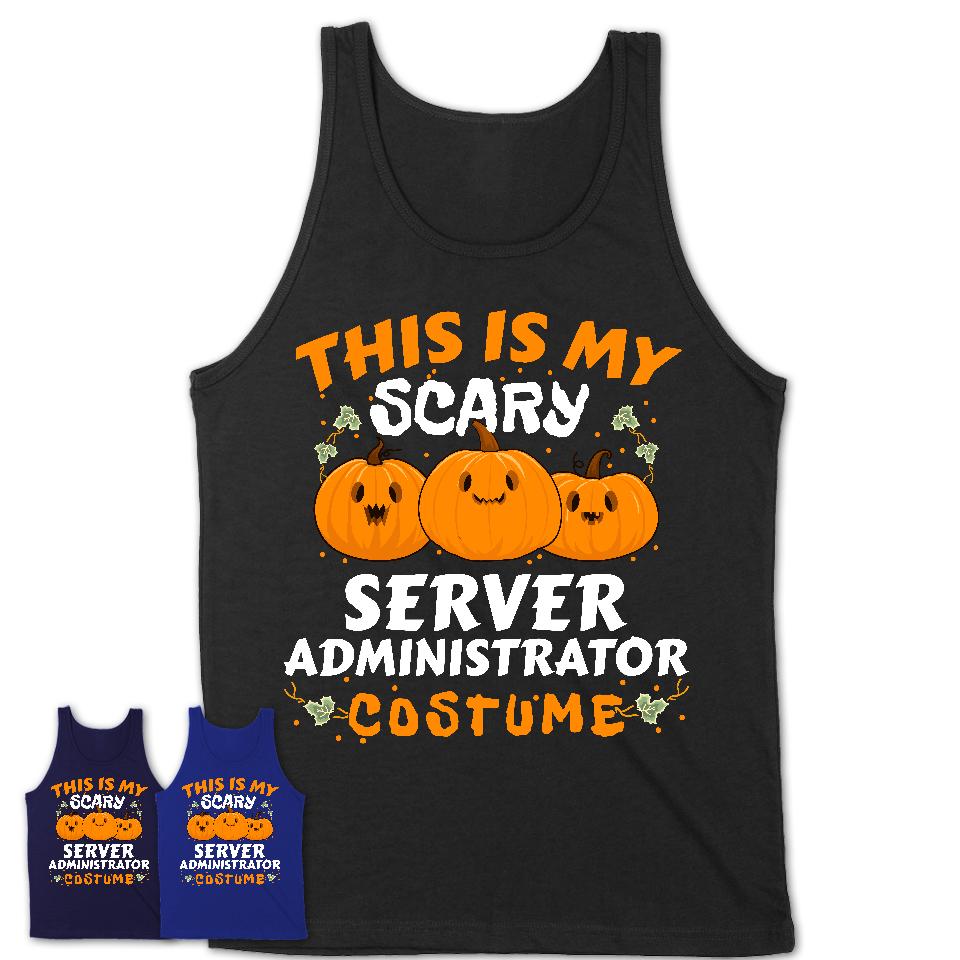 This Is My Scary Server Administrator Costume, Halloween Pumpkin Shirt, Funny Coworker Gift