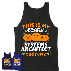 This Is My Scary Systems Architect Costume, Halloween Pumpkin Shirt, Funny Coworker Gift