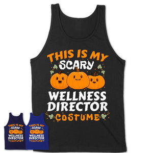This Is My Scary Wellness Director Costume, Halloween Pumpkin Shirt, Funny Coworker Gift