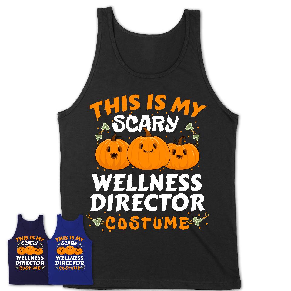 This Is My Scary Wellness Director Costume, Halloween Pumpkin Shirt, Funny Coworker Gift
