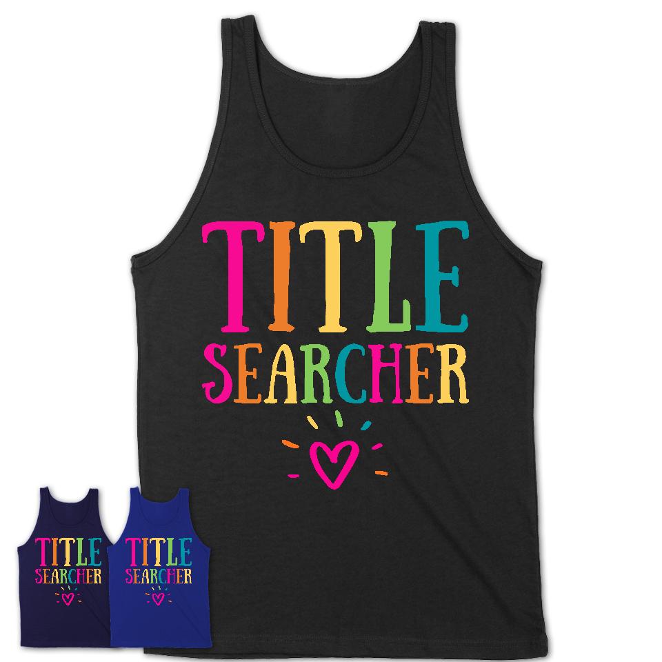 Title Searcher Rainbow Lettering Heart Shirt, Employee Appreciation Gifts