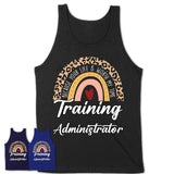 Training Administrator Because Your Life Worth My Time Rainbow T-Shirt