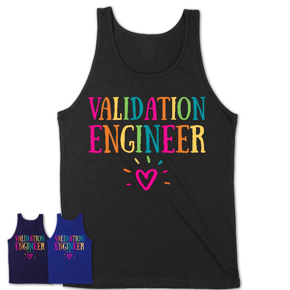 Validation Engineer Rainbow Lettering Heart Shirt, Employee Appreciation Gifts
