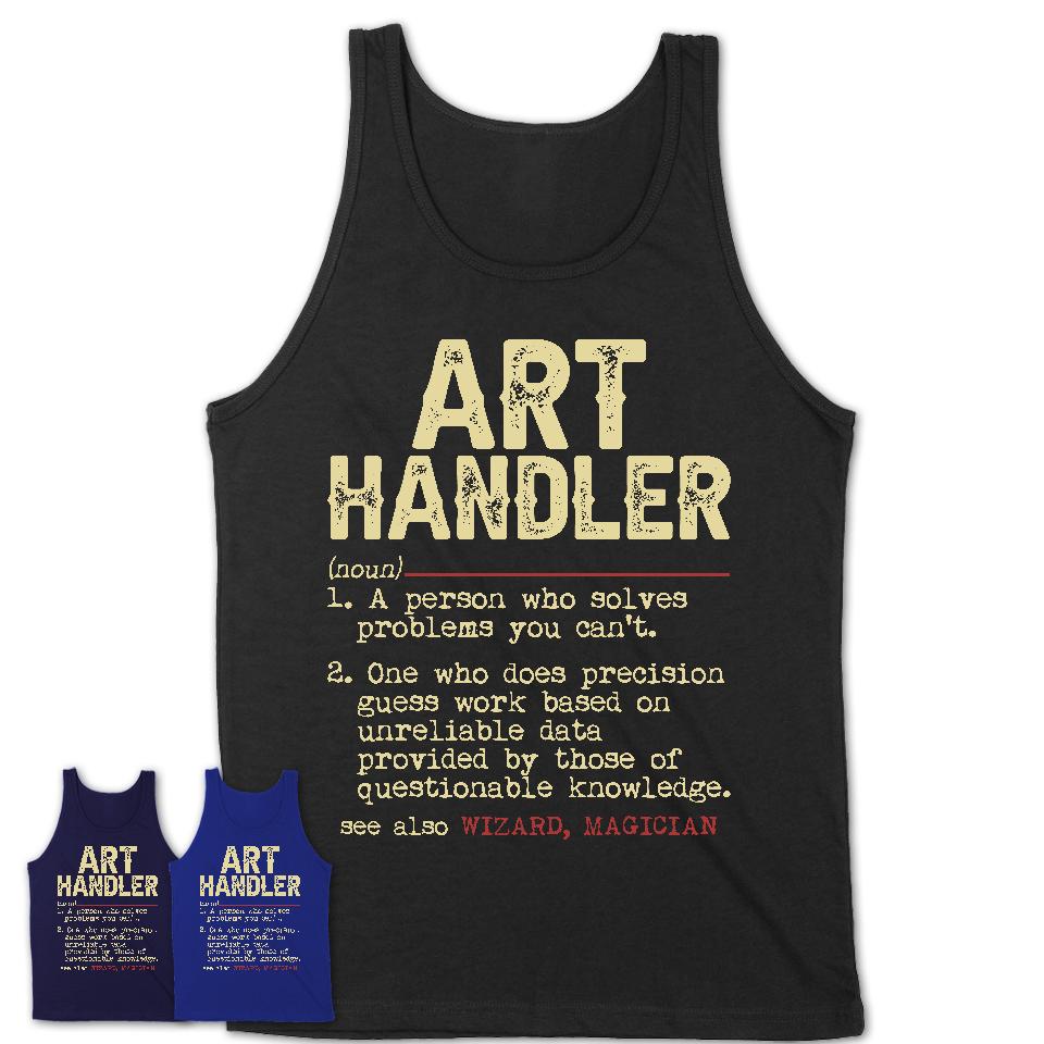 Vintage Art Handler Definition Shirt, Funny Coworker Gift Idea for Art Handler, New Job Gift