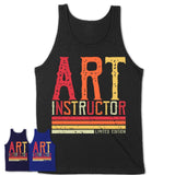 Vintage Art Instructor Limited Edition Job Shirt, Coworker Birthday Gift Idea