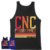 Vintage Cnc Programmer Limited Edition Job Shirt, Coworker Birthday Gift Idea