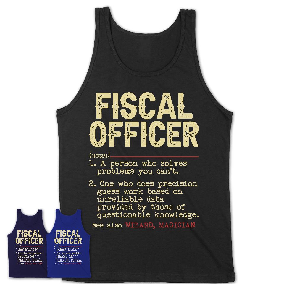 Vintage Fiscal Officer Definition Shirt, Funny Coworker Gift Idea for Fiscal Officer, New Job Gift