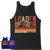 Vintage Loader Operator Limited Edition Job Shirt, Coworker Birthday Gift Idea
