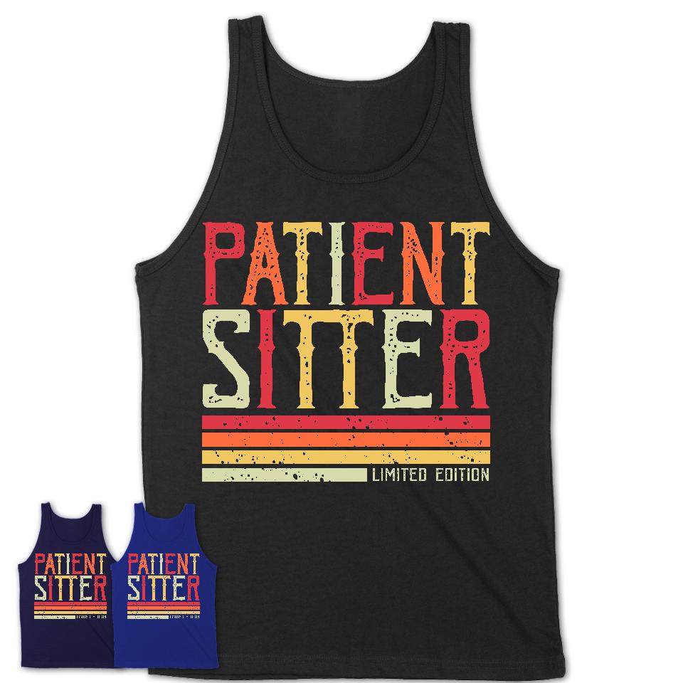 Vintage Patient Sitter Limited Edition Job Shirt, Coworker Birthday Gift Idea