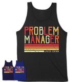 Vintage Problem Manager Limited Edition Job Shirt, Coworker Birthday Gift Idea