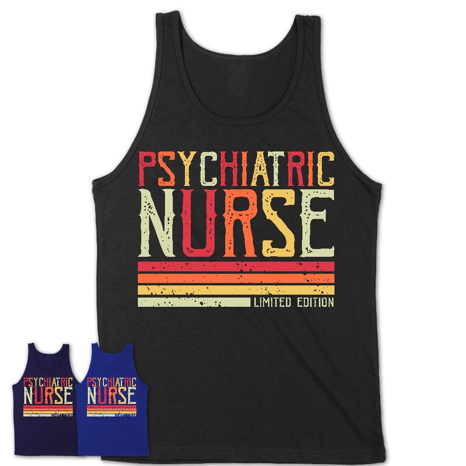 Vintage Psychiatric Nurse Limited Edition Job Shirt, Coworker Birthday Gift Idea