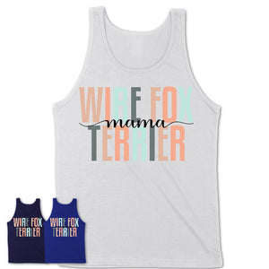 Wire Fox Terrier Mama Shirt, Mom Of Wire Fox Terrier Shirt, Dog Mom Gifts