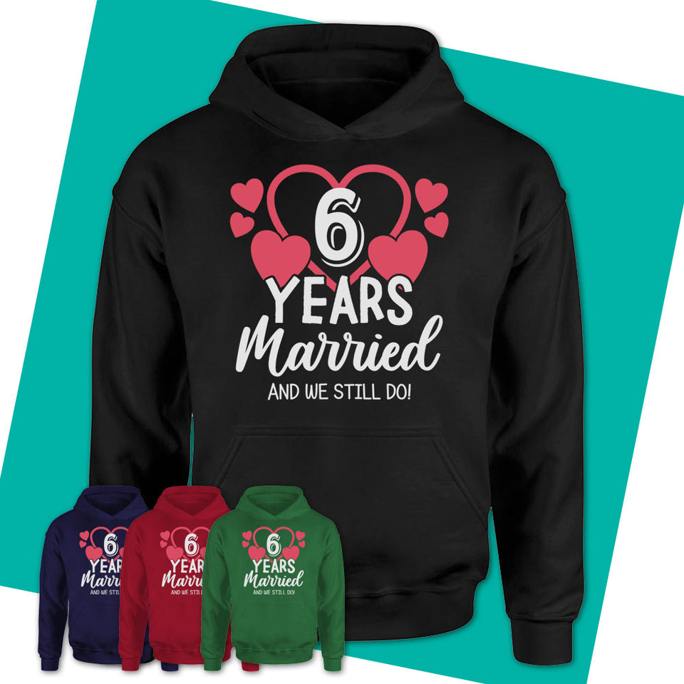 Unisex-Hoodie-Husband-And-Wife-6-years-Anniversary-Shirts-6th-Anniversary-Shirts-6th-Anniversary-Gifts-For-Him-6-years-Anniversary-Gifts-For-Couples-08.jpg