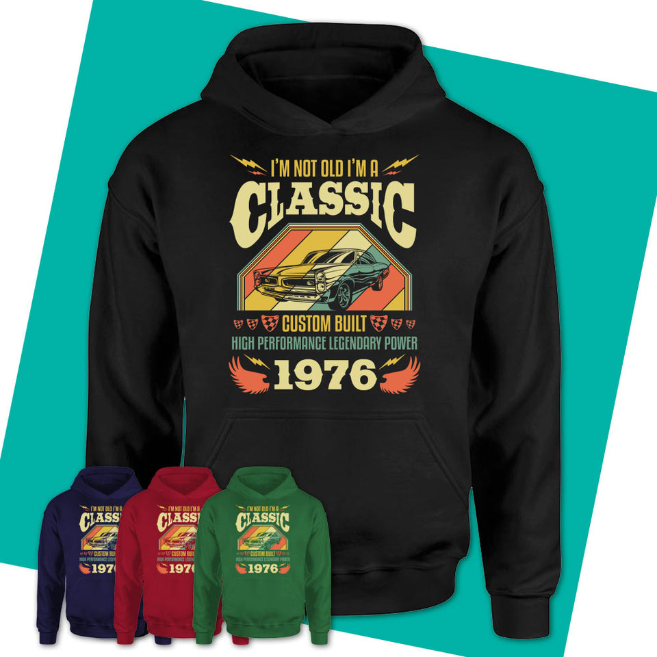 Unisex-Hoodie-I'm-Not-Old-I'm-A-Classic-1976-Shirt-Made-In-1976-T-Shirt-Vintage-1976-Shirt-1976-Birthday-Gifts-Vintage-1976-Gift-10.jpg