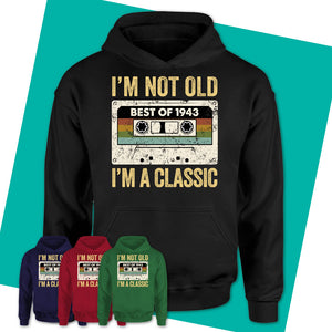 Unisex-Hoodie-I'm-Not-Old-I'm-A-Classic-Shirt-1943-Shirt-Vintage-1943-Shirt-1943-Birthday-Gifts-Vintage-1943-Gift-01.jpg