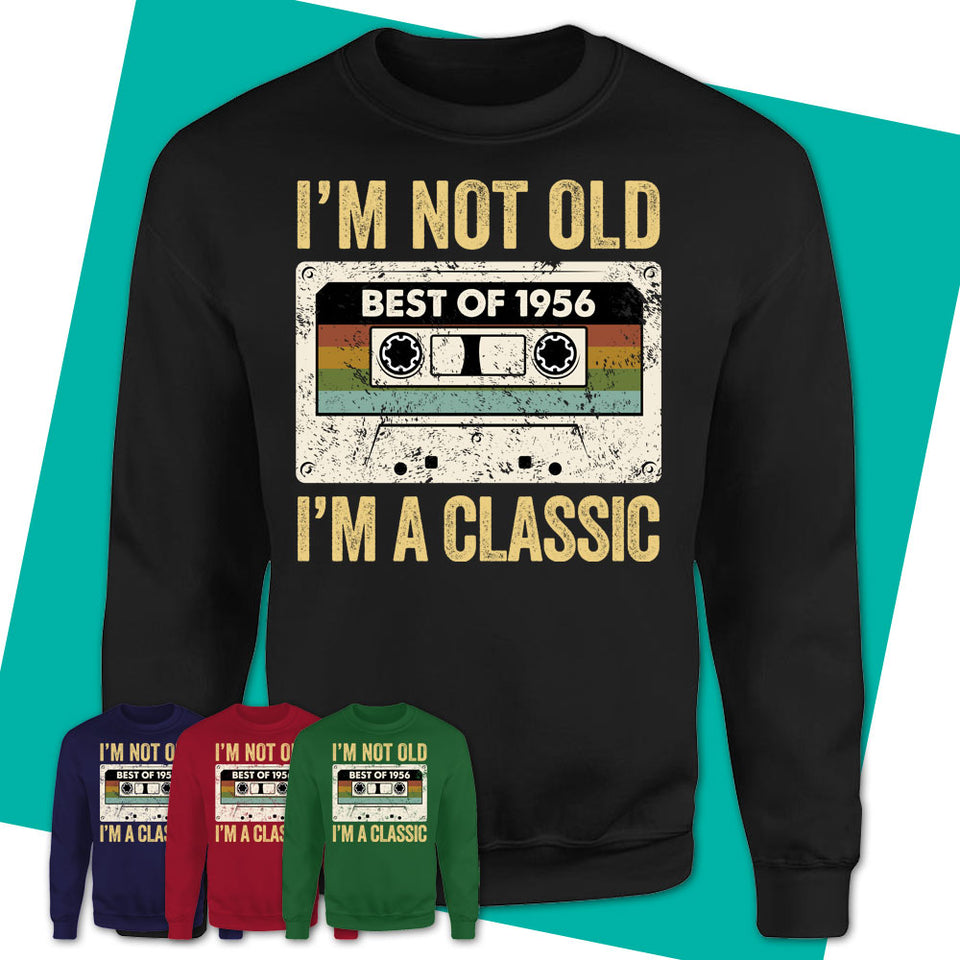 Unisex-Sweatshirt-I'm-Not-Old-I'm-A-Classic-Shirt-Made-In-1956-T-Shirt-1956-Shirt-1956-Birthday-Gifts-Vintage-1956-Gift-01.jpg