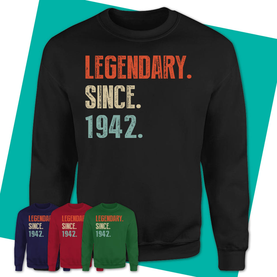 Unisex-Sweatshirt-Legendary-Since-1942-Made-In-1942-T-Shirt-1942-Shirt-1942-Birthday-Gifts-Born-In-1942-Gifts-2.jpg