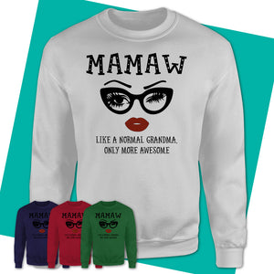 Unisex-Sweatshirt-MAMAW-Like-A-Normal-Grandma-Shirt-Awesome-Grandma-T-shirt-Birthday-Gift-for-Grandmas-65.jpg