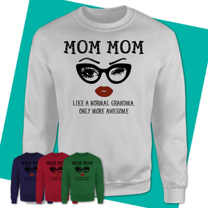 Unisex-Sweatshirt-MOM-MOM-Like-A-Normal-Grandma-Shirt-Awesome-Grandma-T-shirt-Birthday-Gift-for-Grandmas-72.jpg