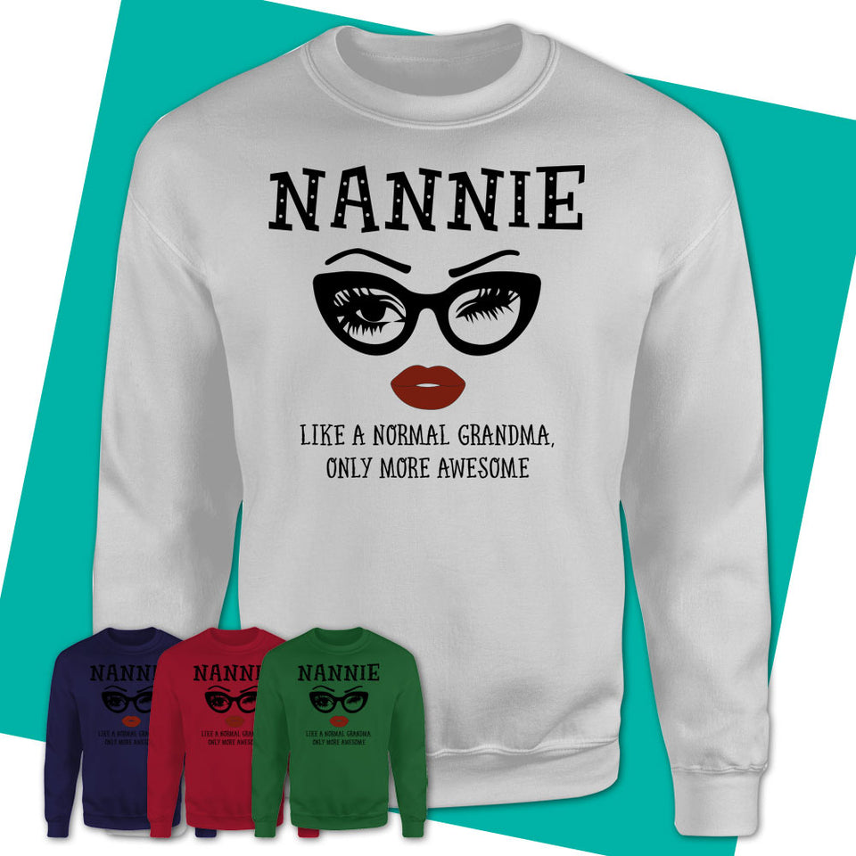 Unisex-Sweatshirt-NANNIE-Like-A-Normal-Grandma-Shirt-Awesome-Grandma-T-shirt-Birthday-Gift-for-Grandmas-76.jpg