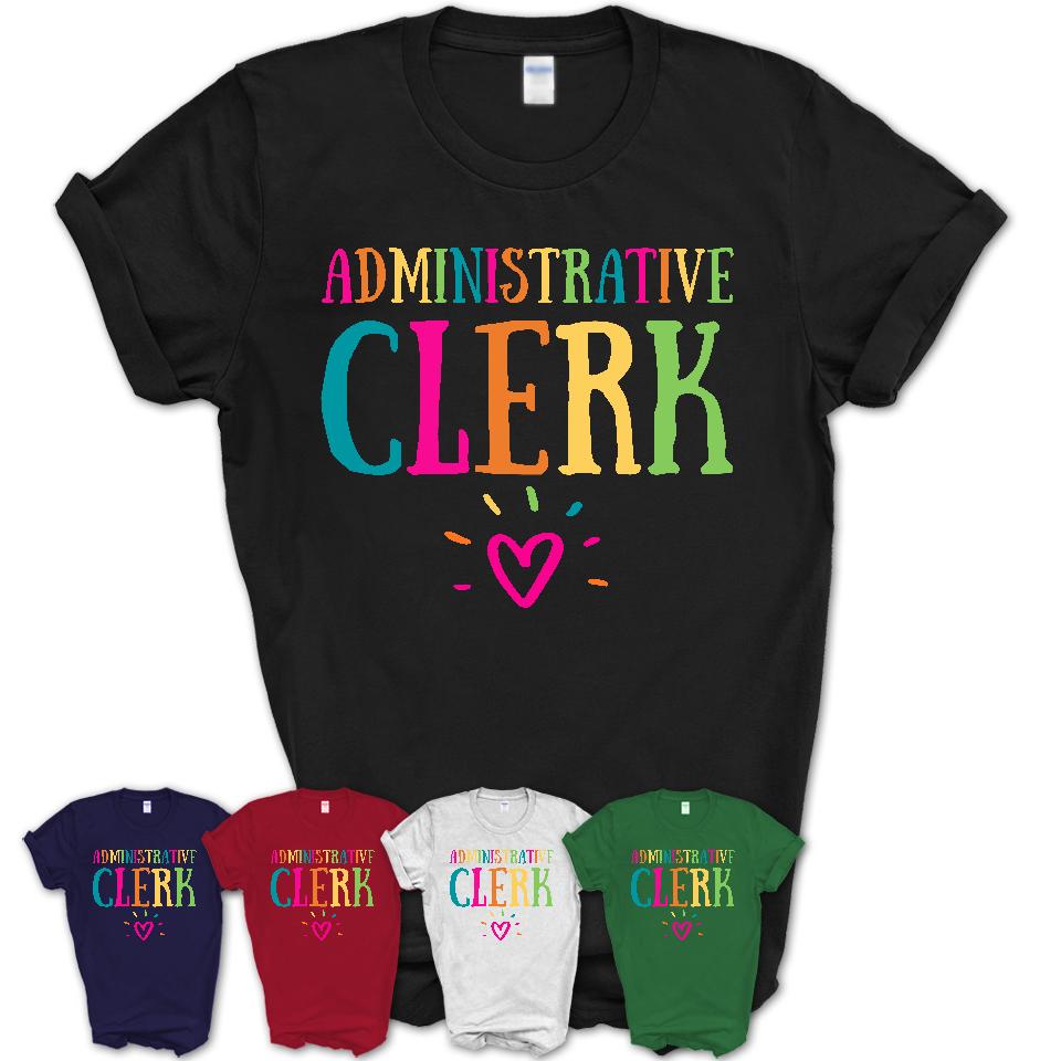 Administrative Clerk Rainbow Lettering Heart Shirt, Employee Appreciation Gifts
