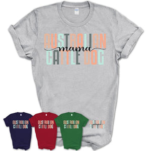Australian Cattle Dog Mama Shirt, Mom Of Australian Cattle Dog Shirt, Dog Mom Gifts