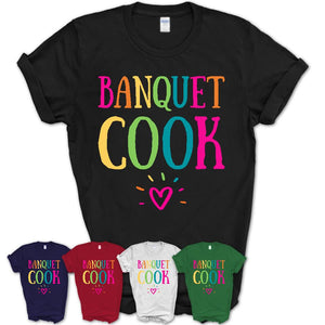 Banquet Cook Rainbow Lettering Heart Shirt, Employee Appreciation Gifts