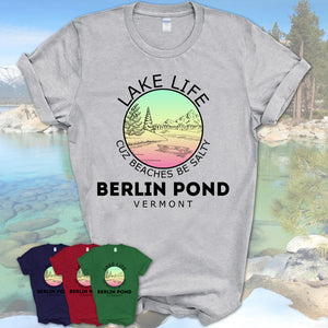 Berlin Pond Vermont Lake Life Cuz Beaches Be Salty Fishing Camping Team Shirt