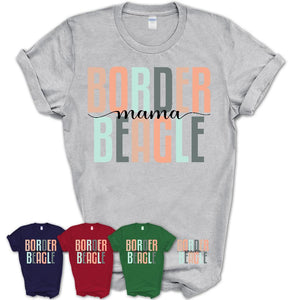 Border Beagle Mama Shirt, Mom Of Border Beagle Shirt, Dog Mom Gifts