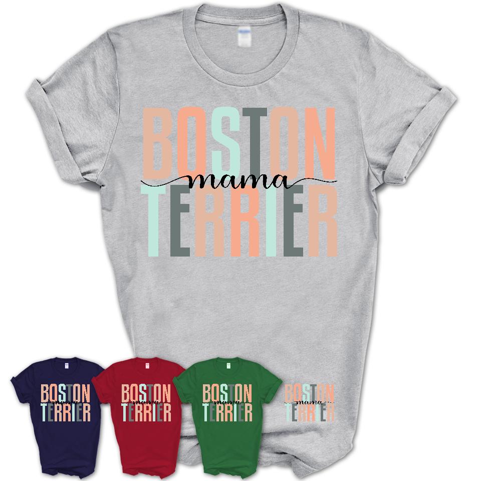 Boston Terrier Mama Shirt, Mom Of Boston Terrier Shirt, Dog Mom Gifts