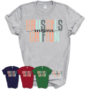 Brussels Griffon Mama Shirt, Mom Of Brussels Griffon Shirt, Dog Mom Gifts