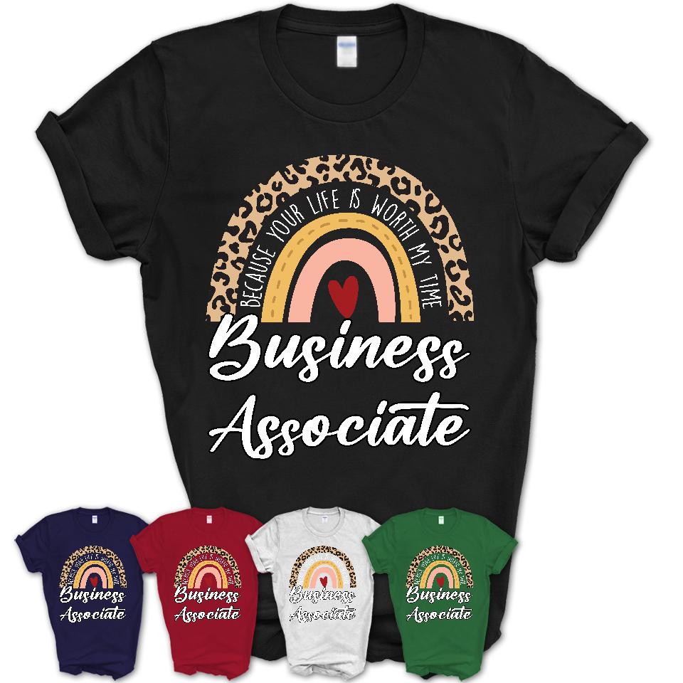 Business Associate Because Your Life Worth My Time Rainbow T-Shirt