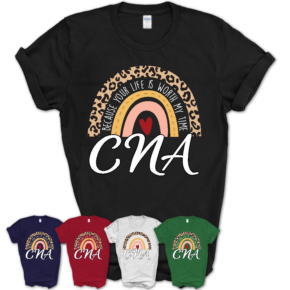 CNA Because Your Life Worth My Time Rainbow T-Shirt